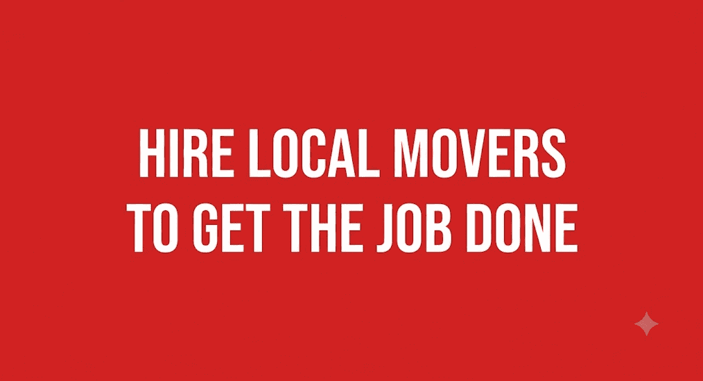 Hire Local Movers to Get the Job Done