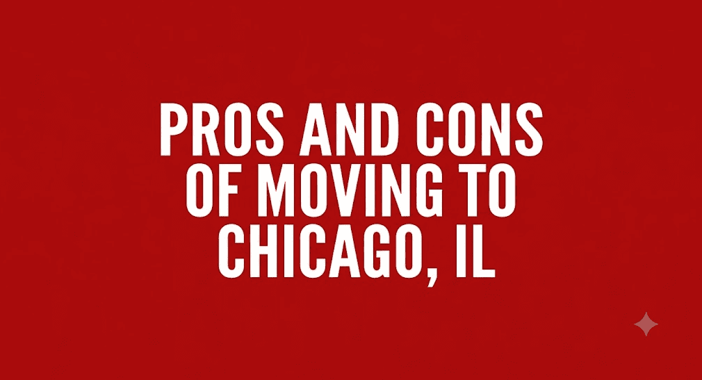 Pros and Cons of Moving to Chicago, IL
