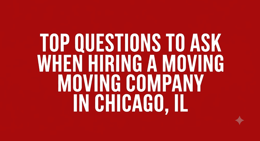 Top Questions to Ask When Hiring a Moving Company in Chicago, IL