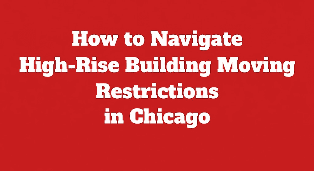 How to Navigate High-Rise Building Moving Restrictions in Chicago