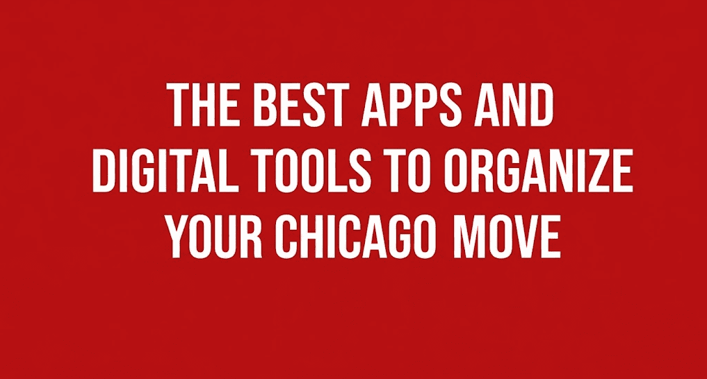 The Best Apps and Digital Tools to Organize Your Chicago Move